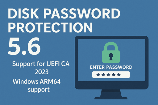 Disk Password Protection 5.6: поддержка UEFI CA 2023 и Windows ARM64